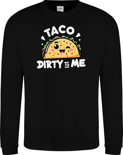 Taco Dirty to Me