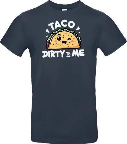 Taco Dirty to Me