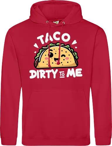 Taco Dirty to Me