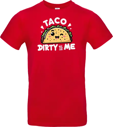Taco Dirty to Me