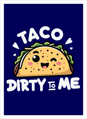 Taco Dirty to Me