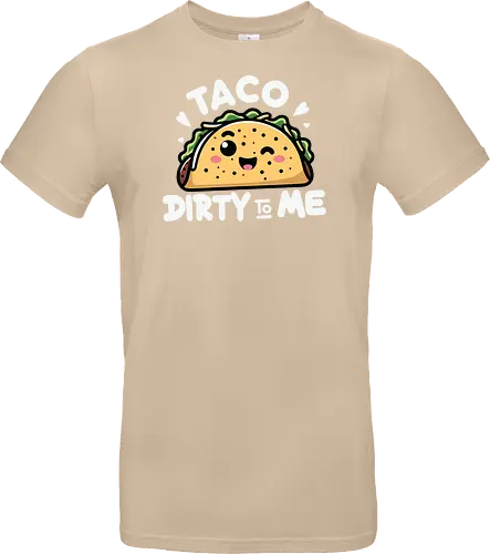 Taco Dirty to Me