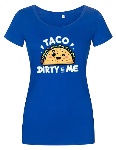 Taco Dirty to Me