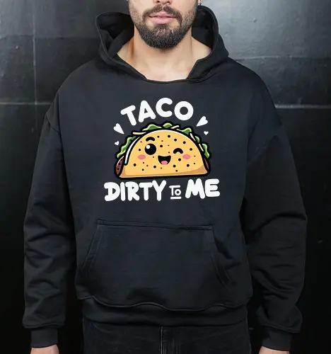 Taco Dirty to Me