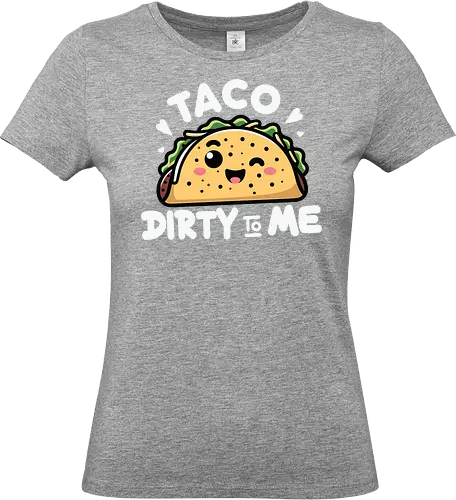 Taco Dirty to Me - taco, cute, humorous, food, smiling, phrase, playful, cartoon, graphic design - Standard T-Shirt (Frauen)