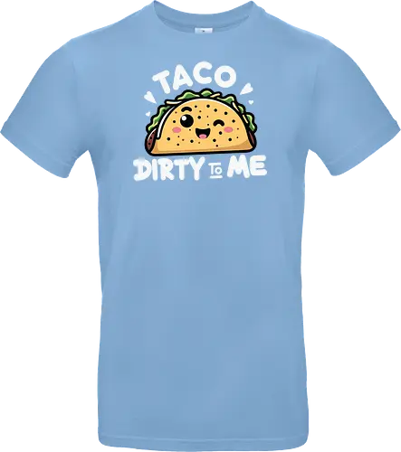 Taco Dirty to Me