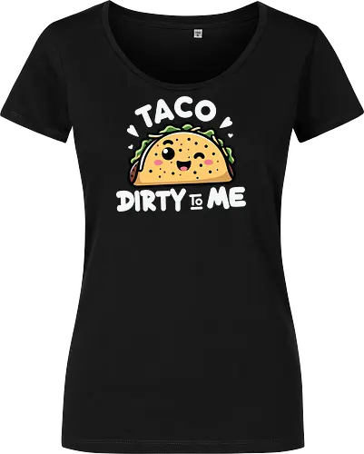 Taco Dirty to Me