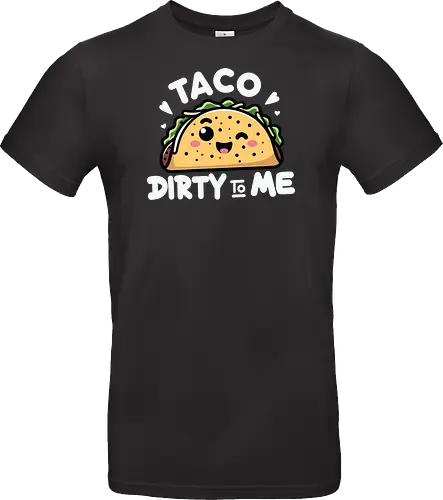 Taco Dirty to Me