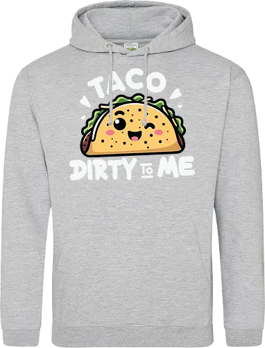 Taco Dirty to Me