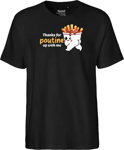 Thanks for poutine up with me