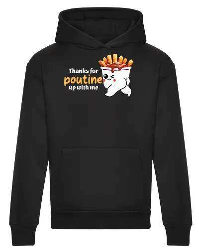 Thanks for poutine up with me