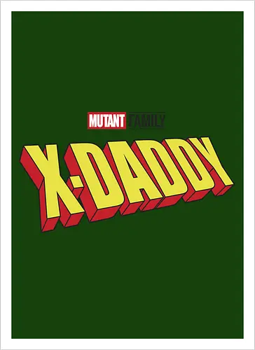 Mutant X-Daddy
