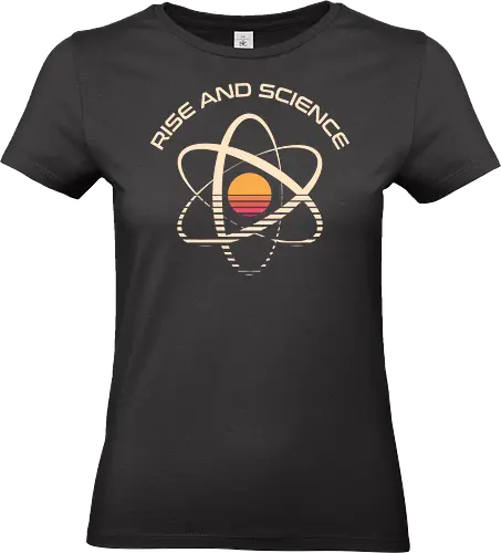 Rise and Science - science, chemistry, funny, geek, humor, laboratory, molecule, nerd, physics, pun, retro, science lover, scientist, stem, vintage - Standard T-Shirt (Frauen)