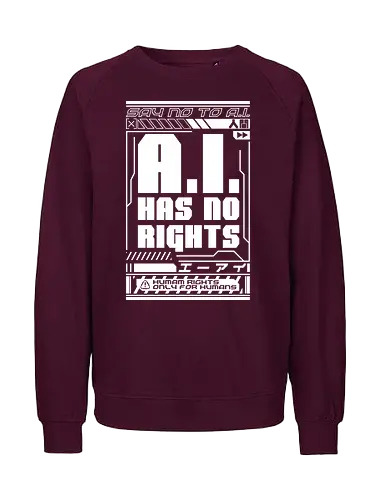 AI No Rights Cyberpunk - future, futuristic, technology, punk, revolution, japanese, kanji, street, street wear, cyber, cybernetic, cyberpunk, technological, warning, signal, social, social movements, human rights, quote, lettering, geometric, modern - Fairtrade Sweatshirt