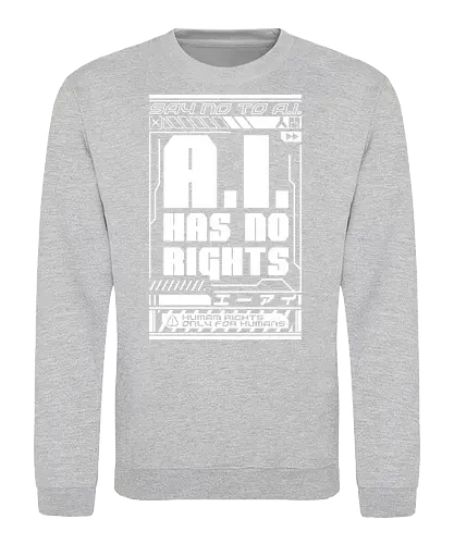 AI No Rights Cyberpunk - future, futuristic, technology, punk, revolution, japanese, kanji, street, street wear, cyber, cybernetic, cyberpunk, technological, warning, signal, social, social movements, human rights, quote, lettering, geometric, modern - Sweatshirt