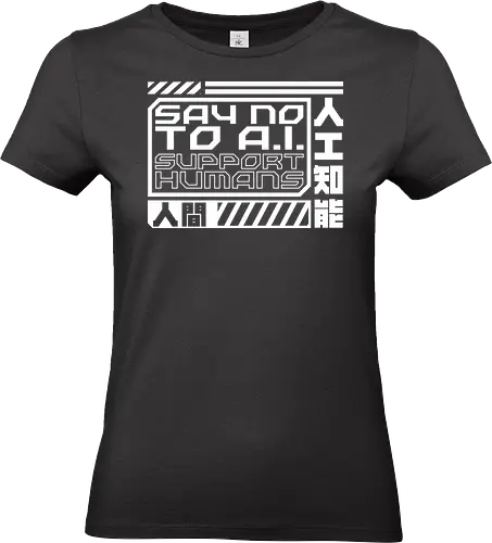 Say No To AI Cyberpunk Quote - future, futuristic, technology, punk, revolution, japanese, kanji, street, street wear, cyber, cybernetic, cyberpunk, technological, warning, signal, social, social movements, human rights, quote, lettering, geometric, modern - Standard T-Shirt (Frauen)