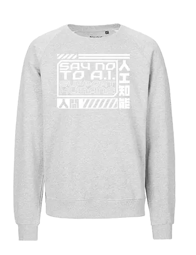 Say No To AI Cyberpunk Quote - future, futuristic, technology, punk, revolution, japanese, kanji, street, street wear, cyber, cybernetic, cyberpunk, technological, warning, signal, social, social movements, human rights, quote, lettering, geometric, modern - Fairtrade Sweatshirt