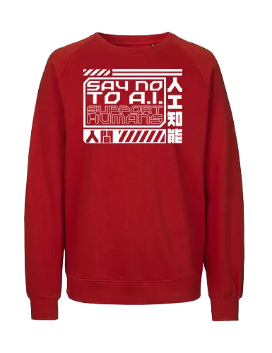 Say No To AI Cyberpunk Quote - future, futuristic, technology, punk, revolution, japanese, kanji, street, street wear, cyber, cybernetic, cyberpunk, technological, warning, signal, social, social movements, human rights, quote, lettering, geometric, modern - Fairtrade Sweatshirt
