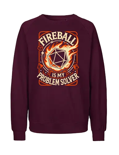 Fireball Is My Problem Solver - d20 dice, fireball, critical hit, dice roll, roleplayer, rpg gamer, Pen and Paper, fantasy, magic spell, tabletop gaming, magical, dm, geek, dungeon master, retro - Fairtrade Sweatshirt