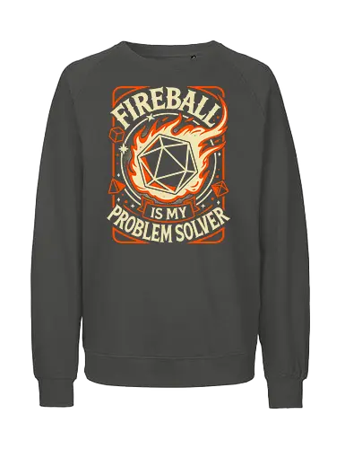 Fireball Is My Problem Solver - d20 dice, fireball, critical hit, dice roll, roleplayer, rpg gamer, Pen and Paper, fantasy, magic spell, tabletop gaming, magical, dm, geek, dungeon master, retro - Fairtrade Sweatshirt