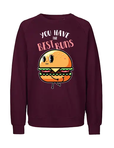 You have the best bun - burger, cartoon, food, humor, typography, character, playful, cute, animation, whimsical - Fairtrade Sweatshirt