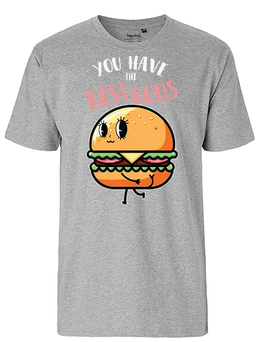 You have the best bun - burger, cartoon, food, humor, typography, character, playful, cute, animation, whimsical - Fairtrade T-Shirt