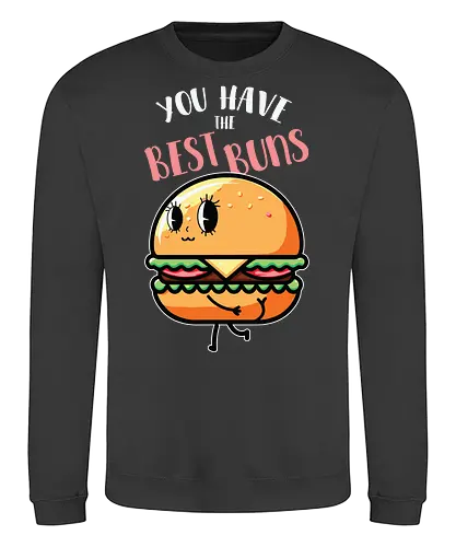 You have the best bun - burger, cartoon, food, humor, typography, character, playful, cute, animation, whimsical - Sweatshirt