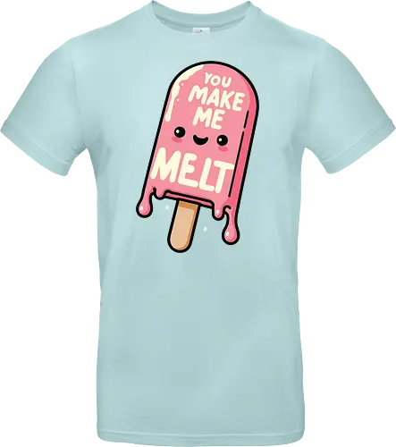 You Make Me Melt