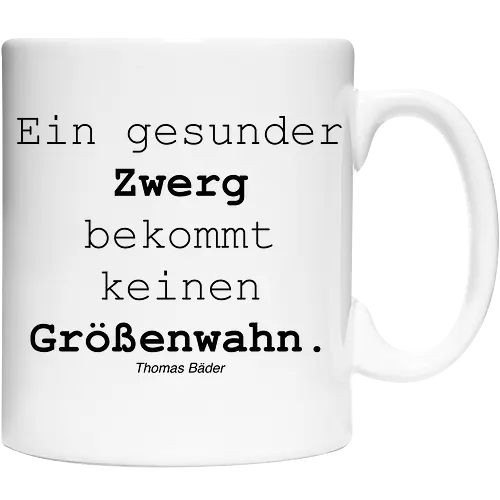 Ein gesunder Zwerg bekommt keinen Größenwahn