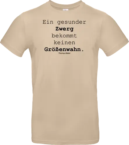 Ein gesunder Zwerg bekommt keinen Größenwahn