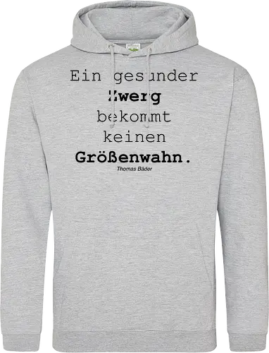 Ein gesunder Zwerg bekommt keinen Größenwahn
