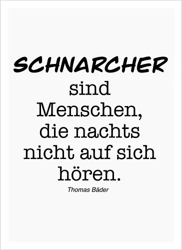 Schnarcher sind Menschen, die nachts nicht auf sich hören.