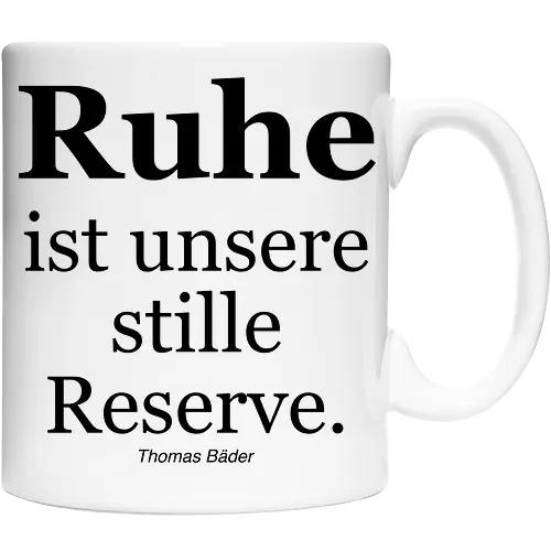 Ruhe ist unsere stille Reserve.