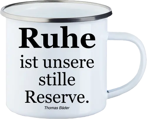 Ruhe ist unsere stille Reserve.