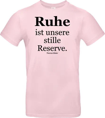 Ruhe ist unsere stille Reserve.