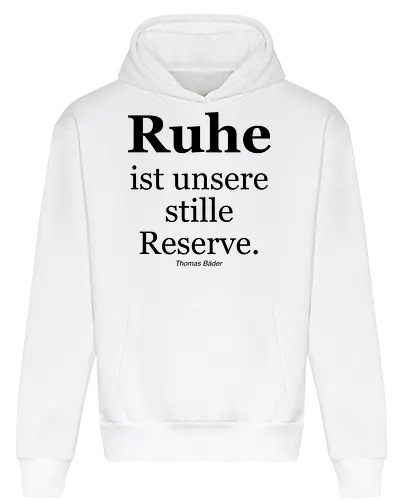 Ruhe ist unsere stille Reserve.