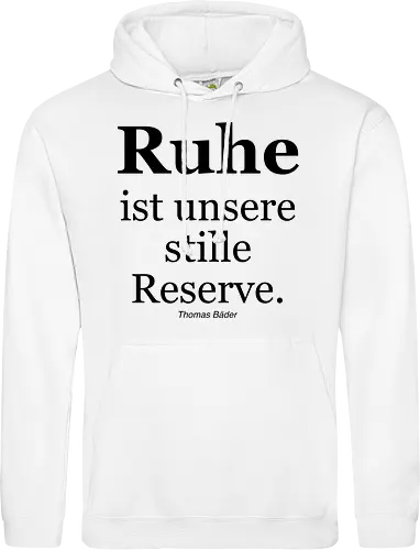 Ruhe ist unsere stille Reserve.