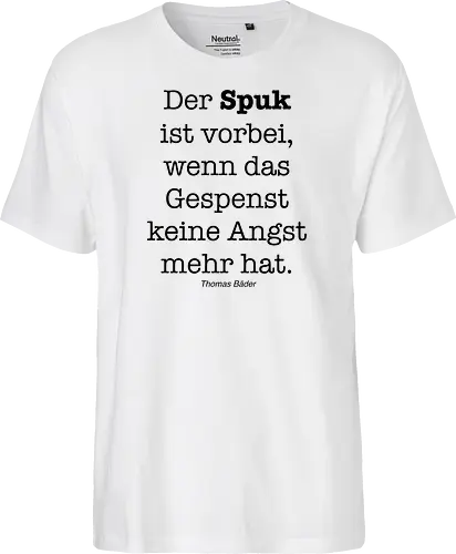 Der Spuk ist vorbei, wenn das Gespenst keine Angst mehr hat.