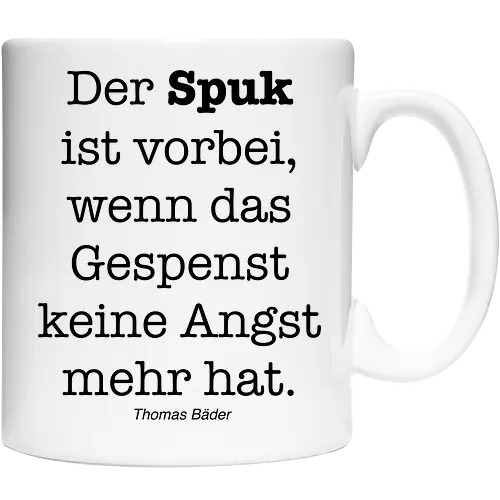 Der Spuk ist vorbei, wenn das Gespenst keine Angst mehr hat.