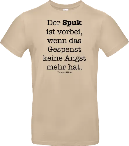 Der Spuk ist vorbei, wenn das Gespenst keine Angst mehr hat.
