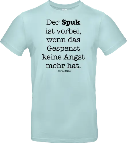 Der Spuk ist vorbei, wenn das Gespenst keine Angst mehr hat.