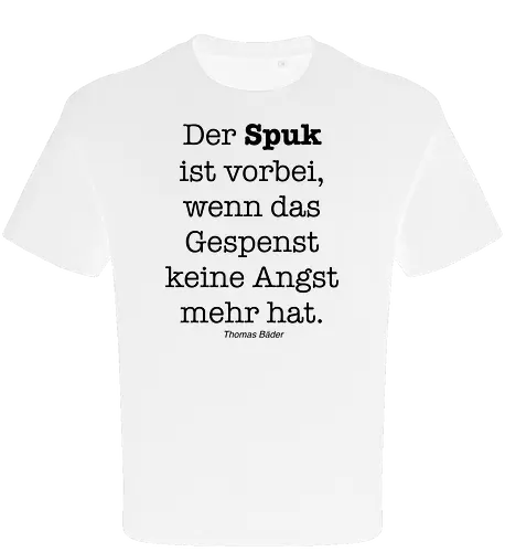 Der Spuk ist vorbei, wenn das Gespenst keine Angst mehr hat.