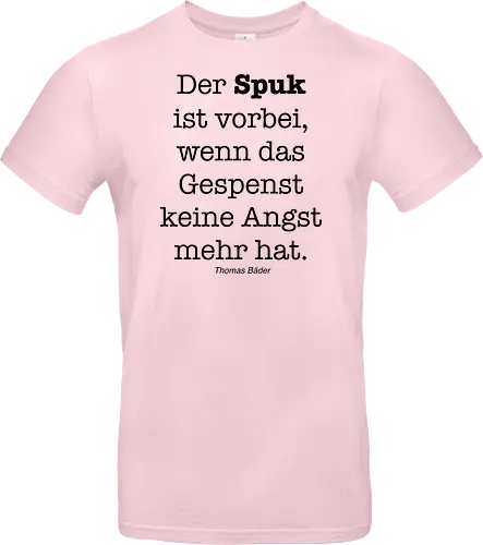 Der Spuk ist vorbei, wenn das Gespenst keine Angst mehr hat.