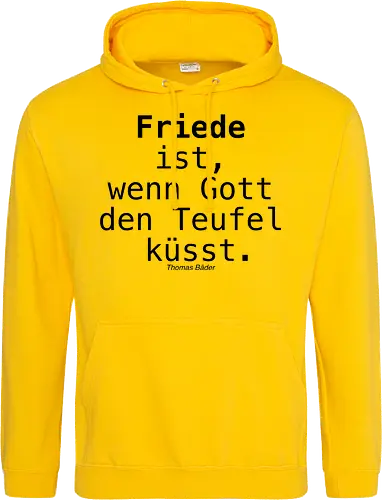 Friede ist, wenn Gott den Teufel küsst.