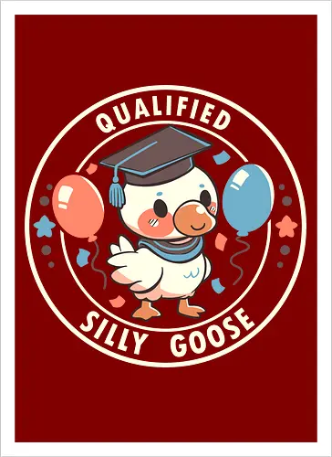 Qualified Silly Goose