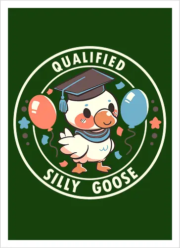 Qualified Silly Goose