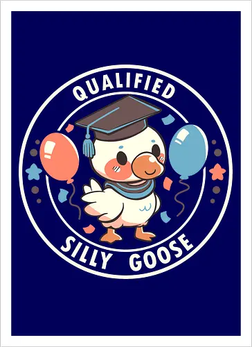 Qualified Silly Goose