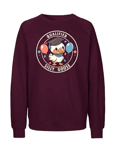 Qualified Silly Goose - silly goose, goose, geese, graduation, qualified silly goose, goose meme, grad, silly bird, funny goose, goofy goose, celebration, student, clown goose, silliness, memes, alberne Gans, Gans, Gänse, Abschluss, qualifizierte alberne Gans, Gänsemememe, Abschluss, alberner Vogel, lustige Gans, alberne Gans, Feier, Student, Clown Gans, Albernheit - Fairtrade Sweatshirt