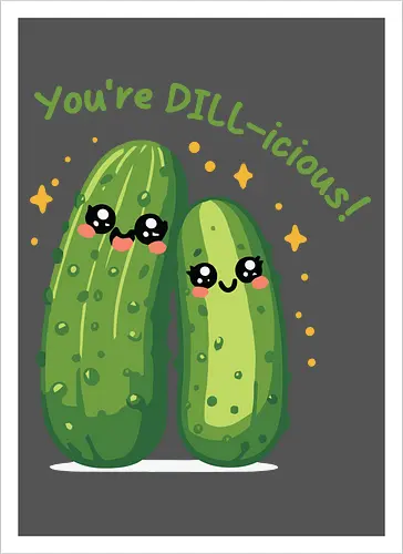 You're DILL-icious