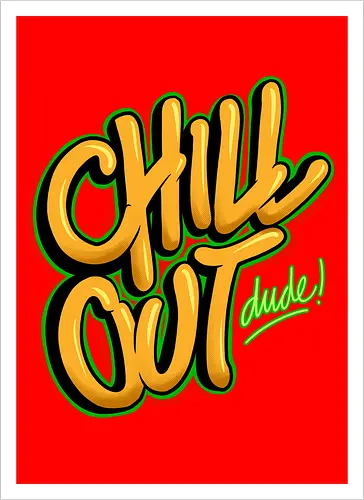 chill out 
